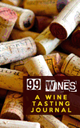 99 Wines: A Wine Tasting Journal: Wine Corks Wine Tasting Journal / Diary / Notebook for Wine Lovers