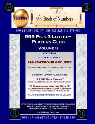 999 Pick 3 Lottery Players Club Volume 3: Featuring SD-ZERO-NR GROUPER Strategy and 2 Lottery Charts - Numbers, 999 Book of, and Maynu, Ama