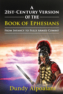 A 21st-Century Version of the Book of Ephesians: From Infancy to Fully Armed Combat. "Dundy Style"