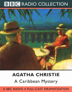 A: A Caribbean Mystery: BBC Radio 4 Full-cast Dramatisation - Christie, Agatha, and Bakewell, Michael (Screenwriter), and Whitfield, June (Performed by)