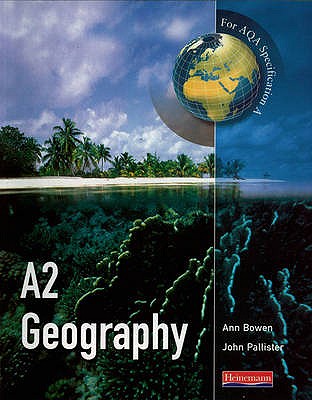 A A2 Geography for AQA specification - Pallister, John, and Bowen, Ann