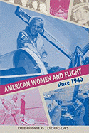 A American Women and Flight Since 1940