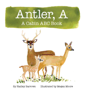 A Antler: A Cabin ABC Book