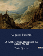 A Architectura Religiosa na Edade M?dia: Parte Quarta