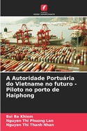 A Autoridade Porturia do Vietname no futuro - Piloto no porto de Haiphong