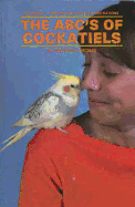 A.B.Cs of Cockatiels