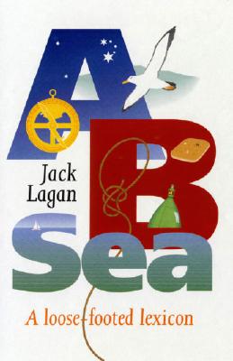 A. B. Sea: A Loose-Footed Lexicon - Lagan, Jack