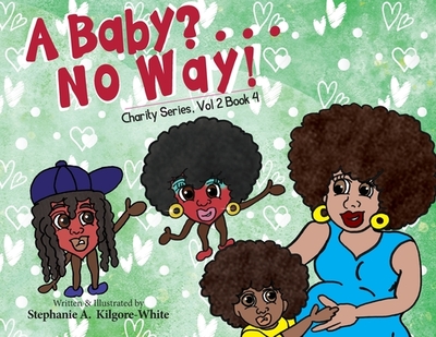 A Baby? . . . No Way! - Kilgor-White, Stephanie A, and Marks, Ginger (Cover design by)