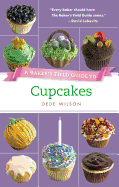 A Baker's Field Guide to Cupcakes: Deliciously Decorated Crowd Pleasers for Parties and Holidays