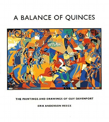 A Balance of Quinces: The Paintings and Drawings of Guy Davenport - Anderson-Reece, Erik, and Davenport, Guy, and Reece, Eric Anderson