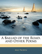 A Ballad of the Road, and Other Poems