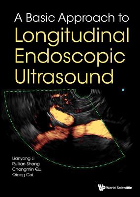 A Basic Approach to Longitudinal Endoscopic Ultrasound - Li, Lianyong, and Shang, Ruilian, and Qu, Changmin