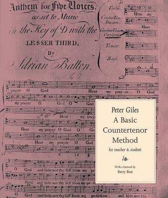 A Basic Countertenor Method - Giles, Peter, and Rose, Barry, Dr. (Foreword by)