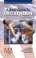 A Basic Guide to Decathlon, 2e (an Official U.S. Olympic Committee Sports Series)