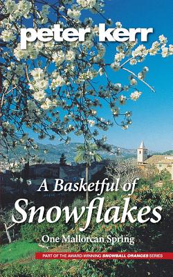 A Basketful of Snowflakes: One Mallorcan Spring - 