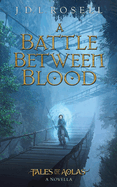 A Battle Between Blood: A Legend of Tal Novella