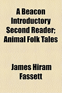 A Beacon Introductory Second Reader: Animal Folk Tales