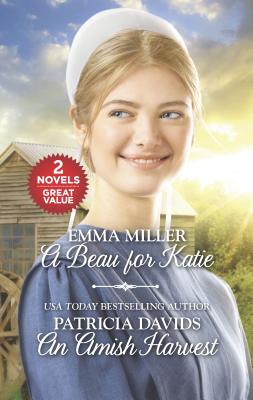 A Beau for Katie and an Amish Harvest: An Anthology - Miller, Emma, and Davids, Patricia