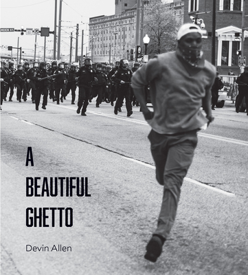 A Beautiful Ghetto - Allen, Devin, and Watkins, D (Introduction by), and Taylor, Keeanga-Yamahtta (Introduction by)