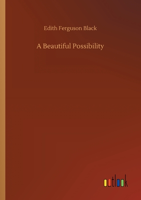 A Beautiful Possibility - Black, Edith Ferguson