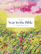 A Beautiful Year in the Bible: The 52-Week Bible Study for Women (Hc)