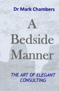 A Bedside Manner: The Art of Elegant Consulting