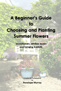 A Beginner's Guide to Choosing and Planting Summer Flowers
