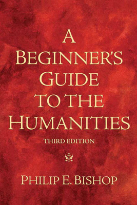 A Beginner's Guide to the Humanities - Bishop, Philip