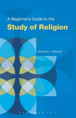 A Beginner's Guide to the Study of Religion - Herling, Bradley L