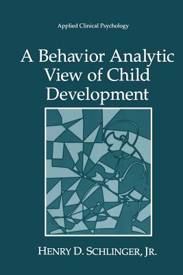 A Behavior Analytic View of Child Development - Schlinger Jr, Henry D