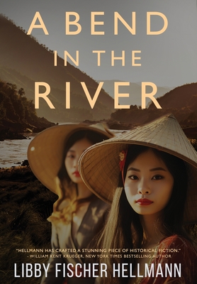 A Bend in the River: 2 Sisters Struggle to Survive the Vietnam War - Hellmann, Libby Fischer, and Tran, Thao (Editor)