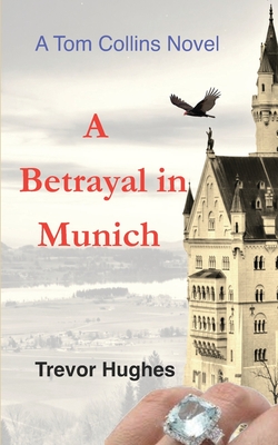 A Betrayal in Munich - Hughes, Trevor