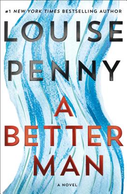 A Better Man: A Chief Inspector Gamache Novel - Penny, Louise
