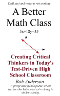 A Better Math Class: Creating Critical Thinkers in Today's Test-Driven High School Classroom