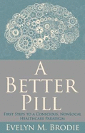 A Better Pill: First Steps to a Conscious Nonlocal Healthcare Paradigm