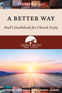 A Better Way: Paul's Guidebook for Church Unity