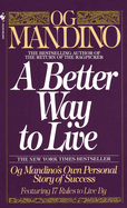 A Better Way to Live: Og Mandino's Own Personal Story of Success Featuring 17 Rules to Live by