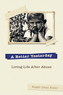 A Better Yesterday: Living Life After Abuse