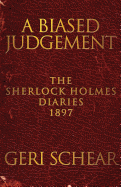 A Biased Judgement: The Sherlock Holmes Diaries 1897