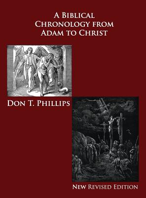 A Biblical Chronology from Adam to Christ - Phillips, Don T