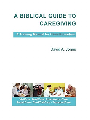 A Biblical Guide to Caregiving - Jones, David A