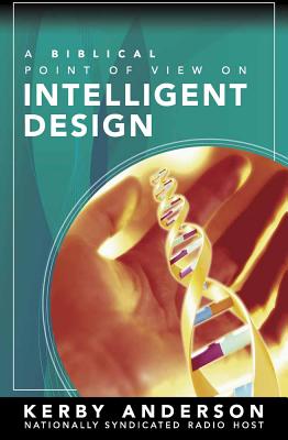 A Biblical Point of View on Intelligent Design - Anderson, Kerby