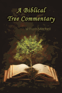A Biblical Tree Commentary - Mitchell, William, Sir