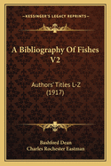 A Bibliography of Fishes V2: Authors' Titles L-Z (1917)
