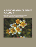 A Bibliography of Fishes Volume 1