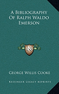 A Bibliography Of Ralph Waldo Emerson