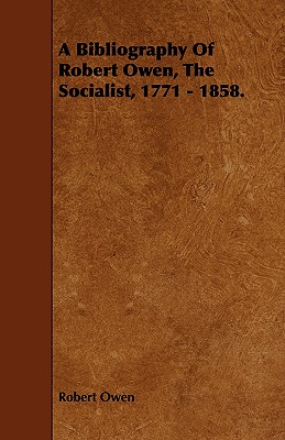 A Bibliography of Robert Owen, the Socialist, 1771 - 1858. - Owen, Robert Dale