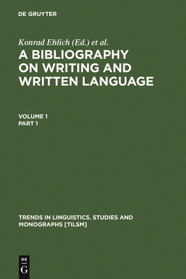 A Bibliography on Writing and Written Language - Ehlich, Konrad (Editor), and Coulmas, Florian (Editor), and Graefen, Gabriele