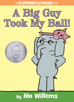 A Big Guy Took My Ball!-An Elephant and Piggie Book - Willems, Mo