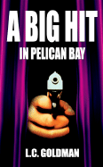 A Big Hit in Pelican Bay - Goldman, L C